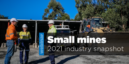 Image of three people wearing Hi-vis standing near a shed and machinery. Text overlay reads small mines 2021 industry snapshot webinar.